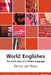 World Englishes: The Local Lives of a Global Language by Bertus Van Rooy