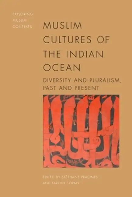 Muslim Cultures in the Indian Ocean: Diversity and Pluralism Past and Present by Stéphane Pradines