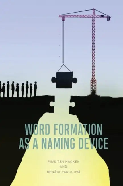 Word Formation as a Naming Device by Pius Ten Hacken, Renáta Panocová