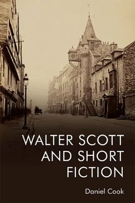 Walter Scott and Short Fiction by Cook, Daniel