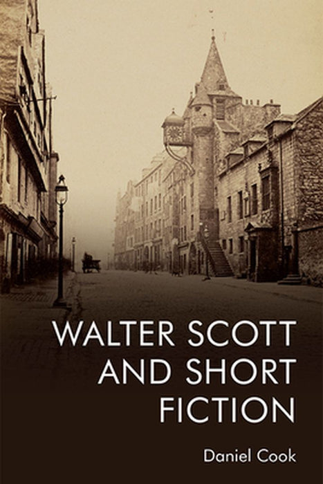 Walter Scott and Short Fiction by Cook, Daniel