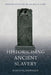 Historicising Ancient Slavery by Kostas Vlassopoulos