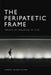 The Peripatetic Frame: Images of Walking in Film by Thomas Deane Tucker