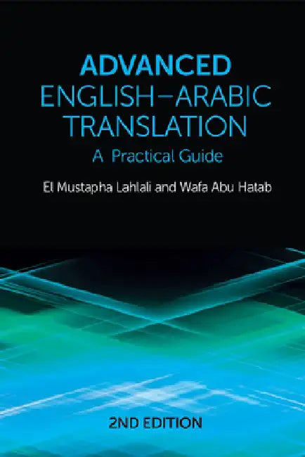 Advanced English-Arabic Translation: A Practical Guide by El Mustapha Lahlali