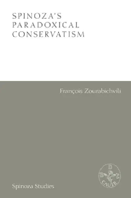 Spinoza's Paradoxical Conservatism by Francois Zourabichvili