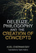 Deleuze, Philosophy and the Creation of Concepts by Axel Cherniavsky, Taylor Adkins