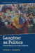 Laughter as Politics: Critical Theory in an Age of Hilarity by Giamario, Patrick
