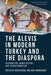 The Alevis in Modern Turkey and the Diaspora: Recognition Mobilisation and Transformation by Derya Ozkul