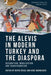 The Alevis in Modern Turkey and the Diaspora: Recognition Mobilisation and Transformation by Derya Ozkul