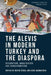 The Alevis in Modern Turkey and the Diaspora: Recognition, Mobilisation and Transformation by Derya Ozkul