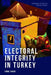 Electoral Integrity in Turkey by Emre Toros