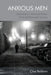 Anxious Men: Masculinity in American Fiction of the Mid-Twentieth Century by Clive Baldwin