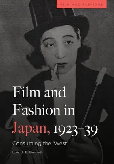 Film and Fashion in Japan, 1923-39: Consuming the 'West' by Lois Barnett