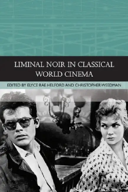 Liminal Noir in Classical World Cinema by Elyce Rae Helford
