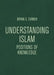 Understanding Islam: Positions of Knowledge by Bryan S. Turner