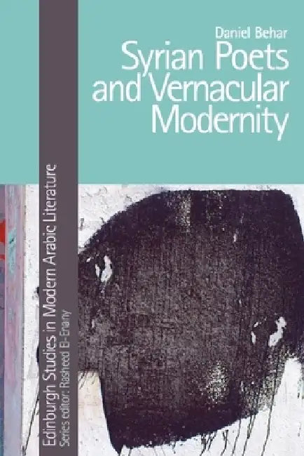Syrian Poets and Vernacular Modernity by Daniel Behar