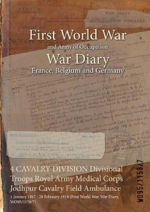 4 CAVALRY DIVISION Divisional Troops Royal Army Medical Corps Jodhpur Cavalry Field Ambulance: 1 January 1917 - 28 February 1918 (First World War, War by Wo95/1158/7