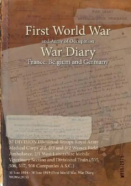 57 DIVISION Divisional Troops Royal Army Medical Corps 2/2, 2/3 and 3/2 Wessex Field Ambulance, 2/1 West Lancashire Mobile Veterinary Section and Divi by Wo95/2975