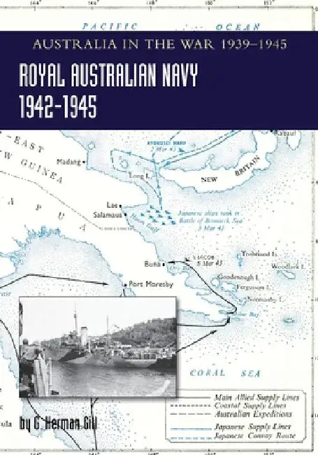 ROYAL AUSTRALIAN NAVY 1942-1945 Volume 2: Australia in the War of 1939-1945 by G. Herman Gill