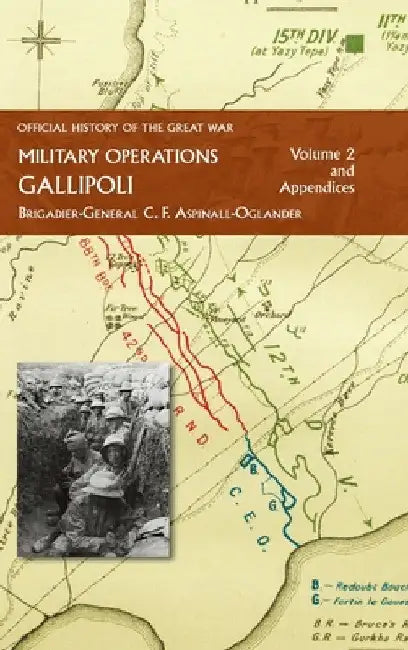 Official History of the Great War - Military Operations: Gallipoli: Volume 2 by C. F. Aspinall-Oglander