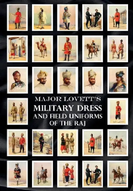 Major Lovett's Military Dress and Field Uniforms of the Raj by Major A. C. Lovett