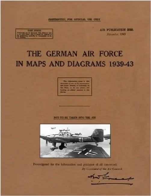 The German Air Force in Maps and Diagrams 1939-43 by Air Publication 3038
