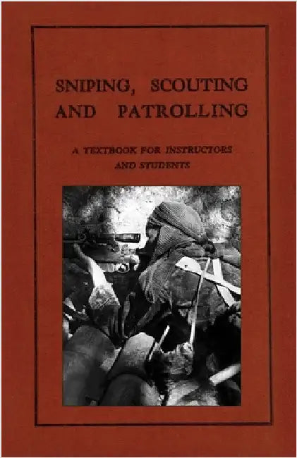 Sniping, Scouting and Patrolling: A Textbook for Instructors and Students 1940 by Anon