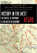 Victory in the West Atlas: The Battle of Normandy & the Defeat of Germany by Ellis, Major L. F.