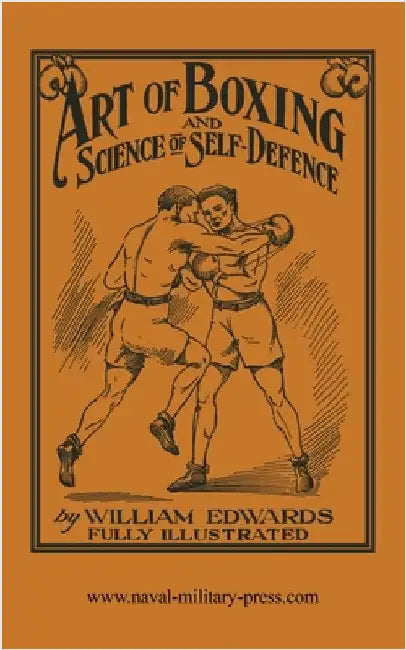 Art of Boxing and Science of Self Defence by Edwards, William