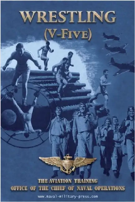 WRESTLING (V-Five) The Aviation Training Office of the Chief of Naval Operations by U. S. Navy, Naval Aviation