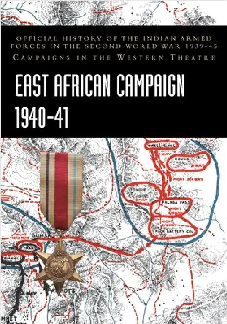 East African Campaign 1940-41: Official History of the Indian Armed Forces in the Second World War 1939-45 Campaigns in the Western Theatre by Prasad, Bisheshwar