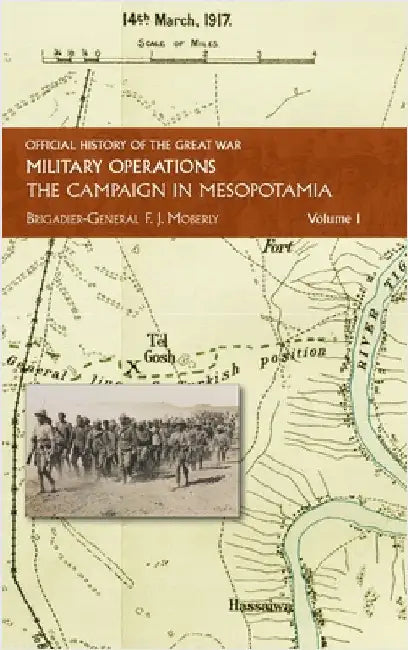 The Campaign in Mesopotamia: Vol I. by Moberley, Brig -Gen F. J.