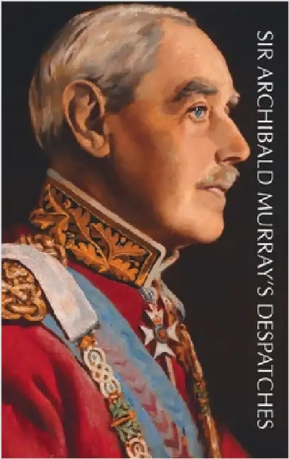 Sir Archibald Murray's Despatches by Murray, Archibald