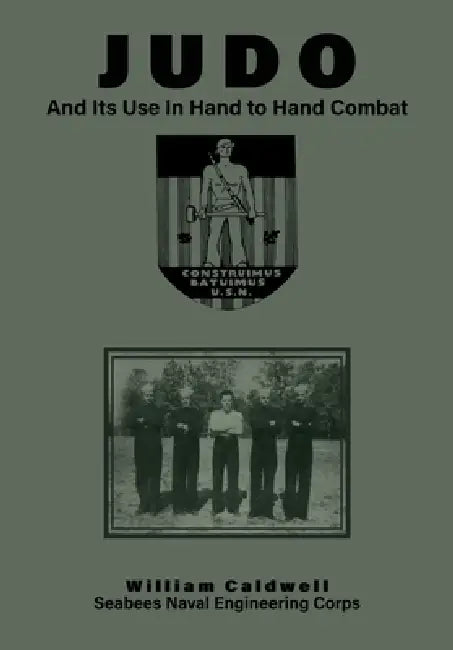 JUDO And Its Use In Hand to Hand Combat by William Caldwell