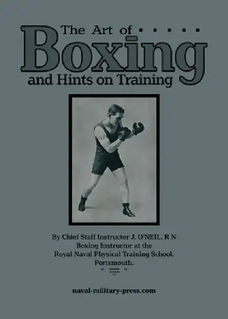 THE ART OF BOXING And Hints on Training by J O'Neil Rn