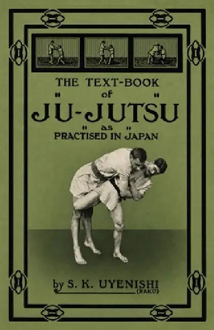 The Text-Book of Ju-Jutsu as Practised in Japan by Sada Kazu Uyenishi