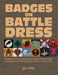 Badges on Battle Dress: An Illustrated History of the Cloth Insignia Worn on Khaki and Jungle Green by Britain's Armed Forces 1939 to 1967 Volume 2 by Jon Mills
