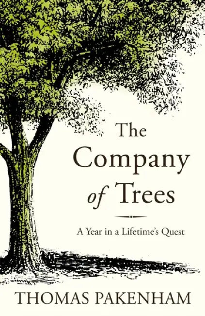The Company of Trees: A Year in a Lifetime's Quest by Thomas Pakenham