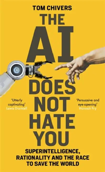 The AI Does Not Hate You: Superintelligence, Rationality and the Race to Save the World by Hester Lees-Jeffries