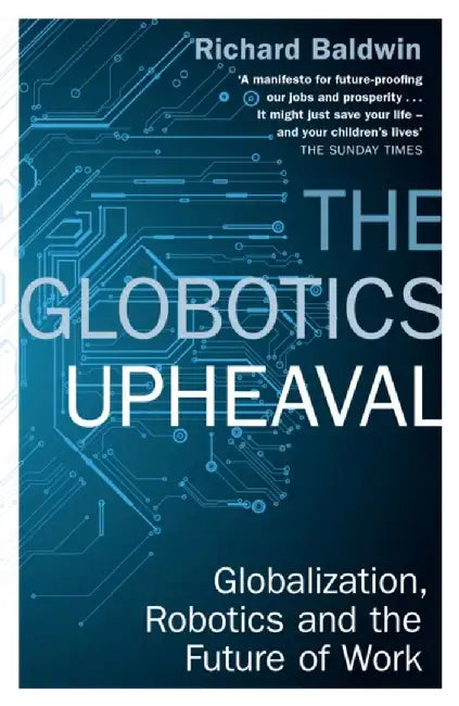 The Globotics Upheaval by Richard Baldwin