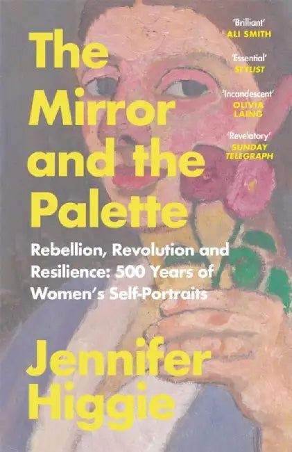 The Mirror and the Palette by Jennifer Higgie