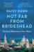 Not Far From Brideshead by Daisy Dunn