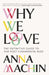 Why We Love by Anna Machin
