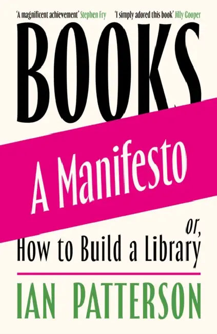 Books - A Manifesto: Or, How to Build a Library by Ian Patterson