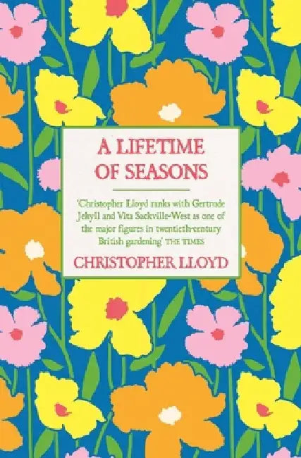 A Lifetime of Seasons: The Best of Christopher Lloyd by Christopher Lloyd