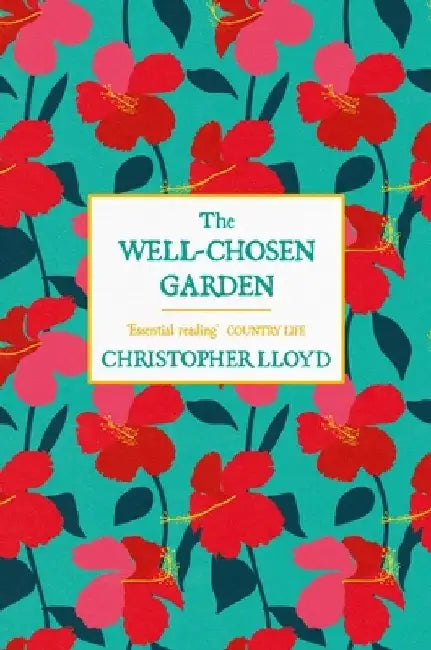 The Well-Chosen Garden by Christopher Lloyd