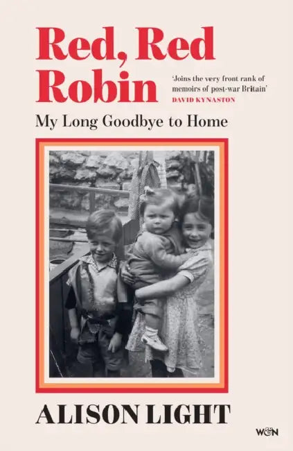 Red, Red Robin: My Long Goodbye to Home by Alison Light