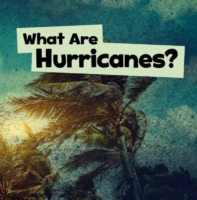 What Are Hurricanes? by Mari Schuh