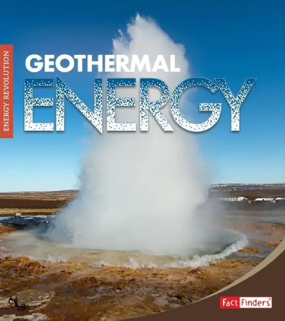 Geothermal Energy by Christine Elizabeth Eboch