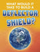 What Would It Take to Build a Deflector Shield? by Roberta Baxter